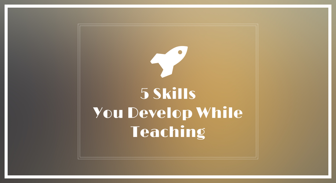 Skills that are honed through teaching